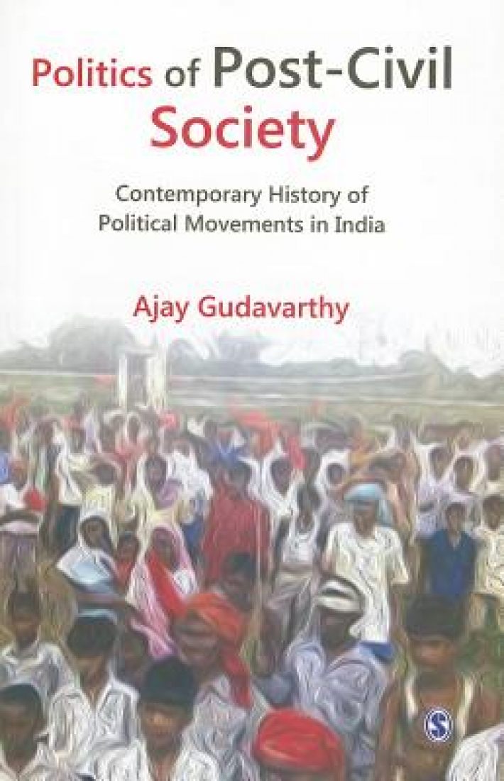 Politics of Post-Civil Society: Contemporary History of Political Movements in India