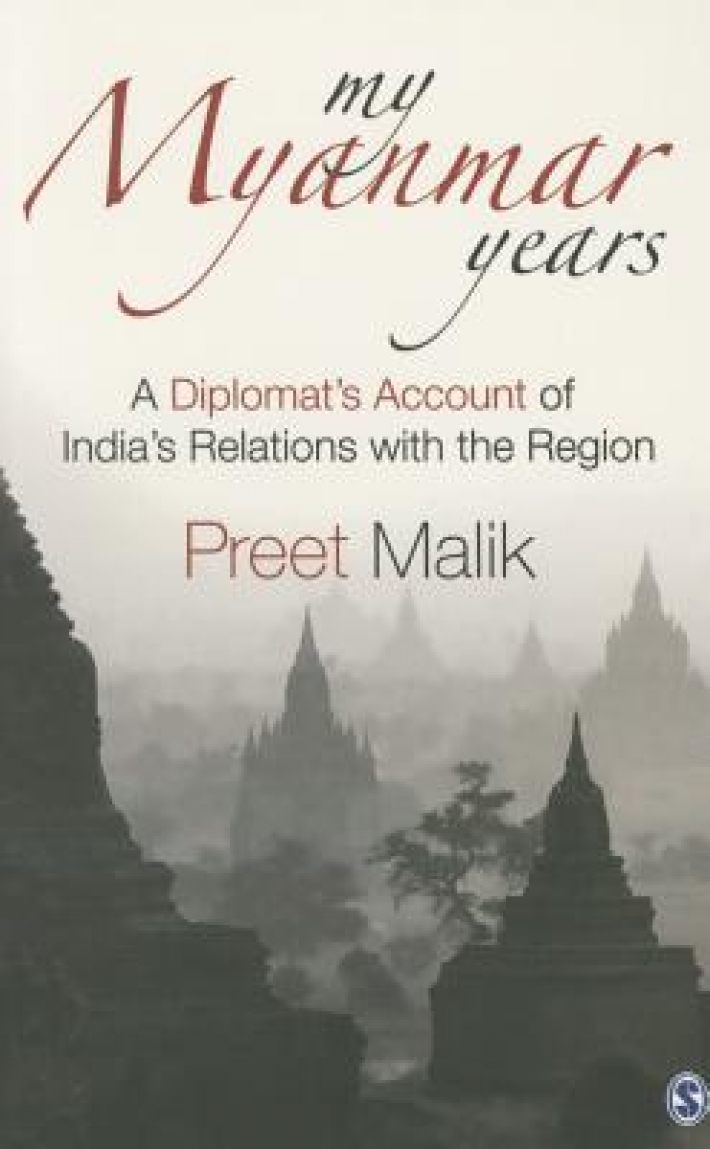 My Myanmar Years: A Diplomat's Account of India's Relations with the Region
