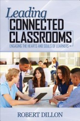 Leading Connected Classrooms: Engaging the Hearts and Souls of Learners