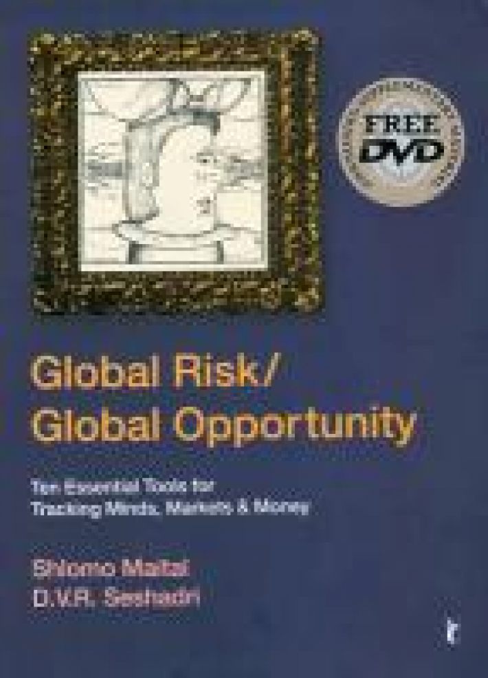 Global Risk/Global Opportunity: Ten Essential Tools for Tracking Minds, Markets and Money