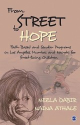From Street to Hope: Faith Based and Secular Programs in Los Angeles, Mumbai and Nairobi for Street Living Children