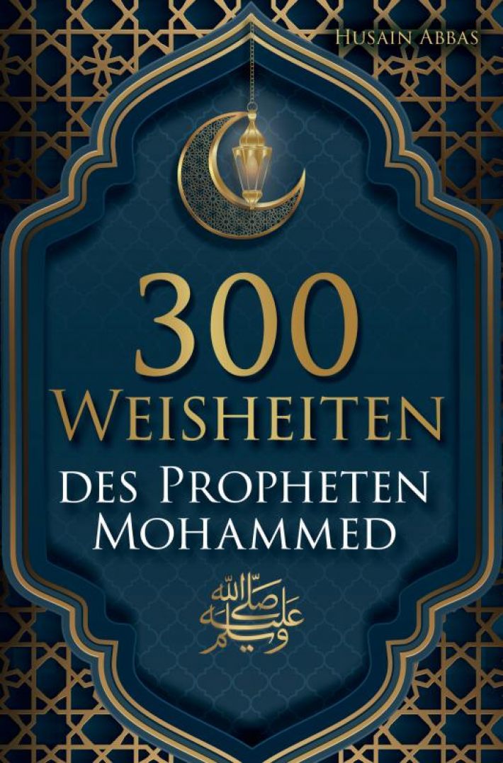 300 Weisheiten des Propheten Mohammed ﷺ