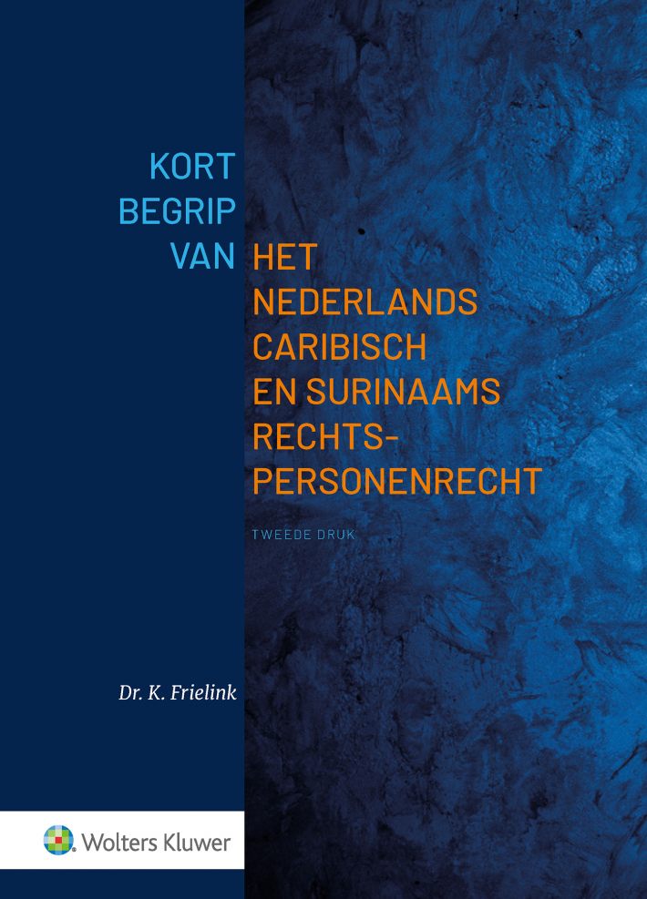 Kort begrip van het Nederlands Caribisch en Surinaams Rechtspersonenrecht • Kort begrip van het Nederlands Caribisch en Surinaams Rechtspersonenrecht