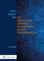 Kort begrip van het Nederlands Caribisch en Surinaams Rechtspersonenrecht • Kort begrip van het Nederlands Caribisch en Surinaams Rechtspersonenrecht