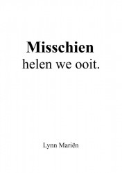 Misschien helen we ooit.