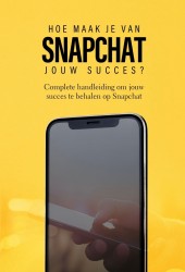 Hoe maak je van Snapchat jouw succes?