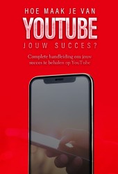 Hoe maak je van YouTube jouw succes?