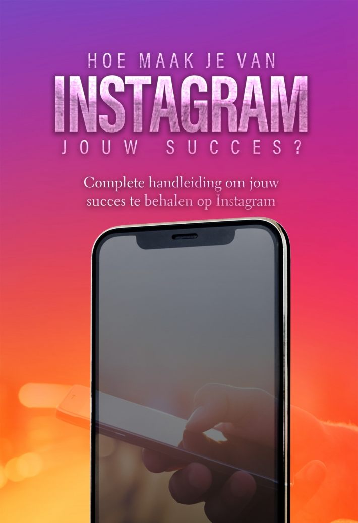 Hoe maak je van Instagram jouw succes? • Hoe maak je van Instagram jouw succes?