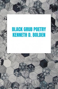 Black Grub Poetry Kenneth D. Bolden