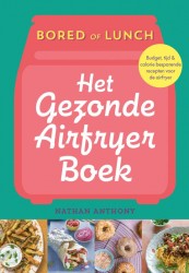Het gezonde airfryer boek • Bored of Lunch - Het gezonde airfryer boek