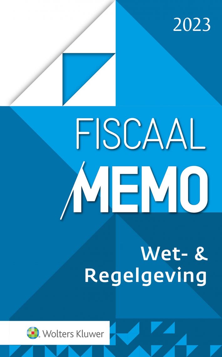 Fiscaal Memo Wet- & Regelgeving 2023 &bullet; Fiscaal Memo Wet- & Regelgeving 2023