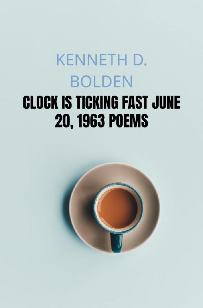 Clock Is Ticking Fast June 20, 1963 Poems