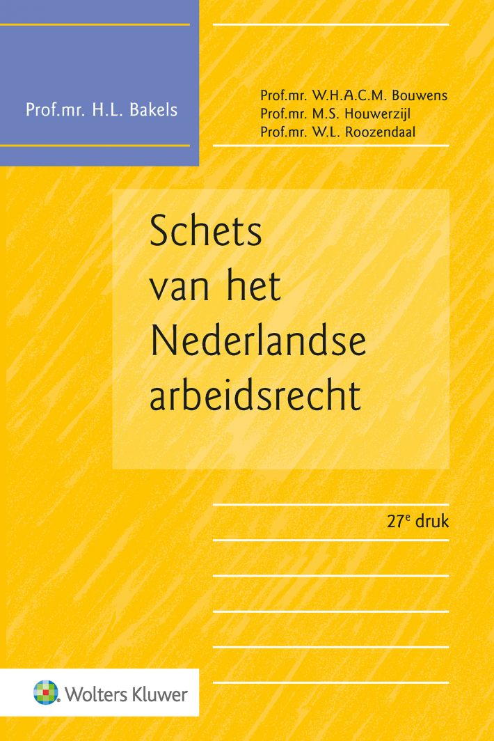 Schets van het Nederlandse arbeidsrecht • Schets van het Nederlandse arbeidsrecht