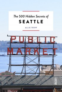 The 500 hidden secrets of Seattle