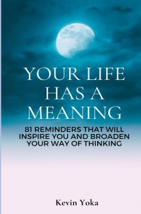 Your life has a meaning • Your life has a meaning