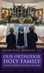 Our Orthodox Holy Family: A Joyful Journey with Jesus and Mary
