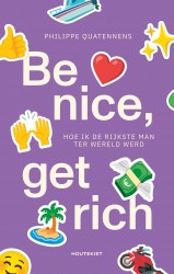 Be nice, get rich • Be nice, get rich