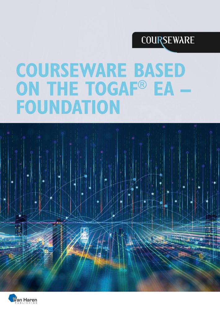 Courseware based on the TOGAF EA- foundation • Courseware based on the TOGAF standard, 10th edition - Certified (level 1)