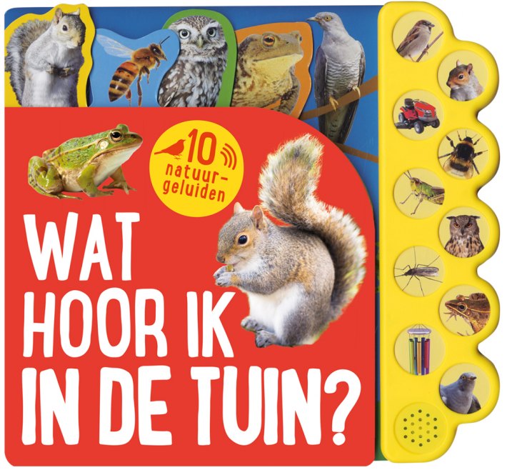 Wat hoor ik in de tuin? Geluidboek met 10 geluiden Wat hoor ik in de tuin? Geluidboek met 10 geluiden