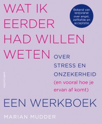 Wat ik eerder had willen weten over stress en onzekerheid • Wat ik eerder had willen weten over stress en onzekerheid