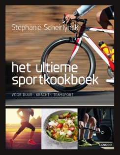 Het ultieme sportkookboek • Het ultieme sportkookboek voor duur-, kracht- en teamsport