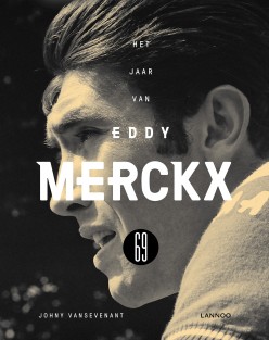 Het jaar van Eddy Merckx 69 • Het jaar van Eddy Merckx 69