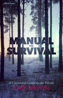 Manual for Survival - An Environmental History of the Chernobyl Disaster