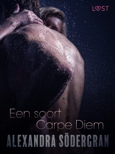 Een soort Carpe Diem - Sexy erotica
