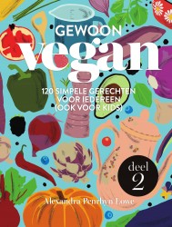 Gewoon vegan 2 • 120 simpele gerechten voor iedereen (ook voor kids)