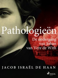 Pathologieën. De ondergang van Johan van Vere de With