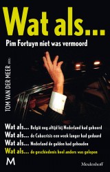 Wat als... Pim Fortuyn niet was vermoord