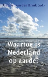 Waartoe is Nederland op aarde? • Waartoe is Nederland op aarde?