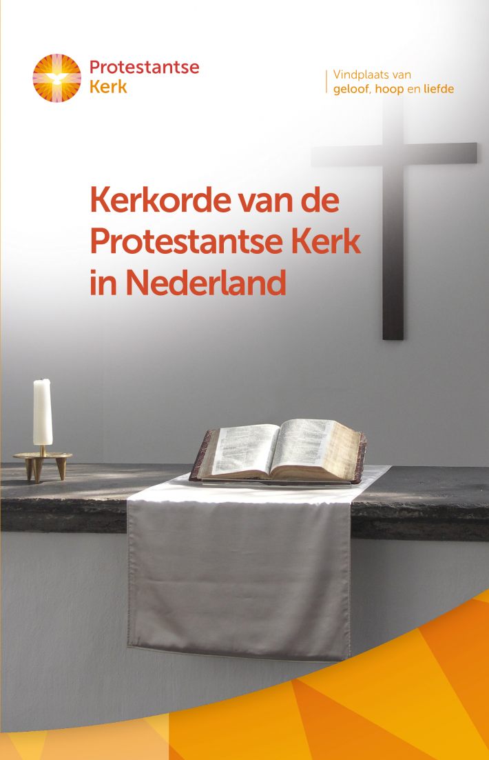 Kerkorde en generale regelingen van de Protestantse Kerk in Nederland • Kerkorde en generale regelingen van de Protestantse Kerk in Nederland