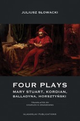 Four Plays - Mary Stuart, Kordian, Balladyna, Horsztyński