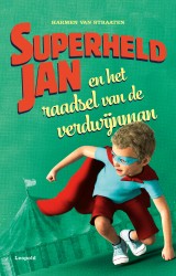Superheld Jan en het raadsel van de verdwijnman • Superheld Jan en het raadsel van de verdwijnman