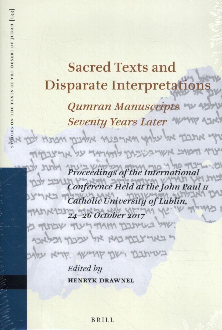 Sacred Texts and Disparate Interpretations: Qumran Manuscripts Seventy Years Later