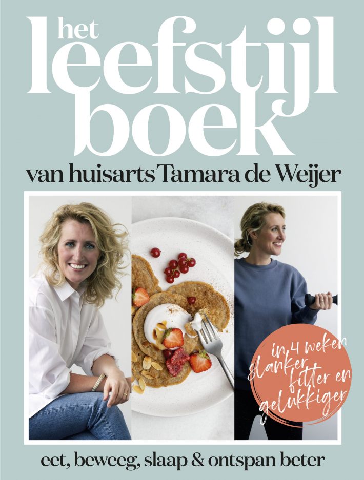 Het leefstijlboek van huisarts Tamara de Weijer Het leefstijlboek van huisarts Tamara de Weijer