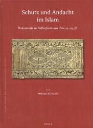 Schutz und Andacht im Islam: Dokumente in Rollenform aus dem 14.–19. Jh.