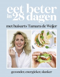 Eet beter in 28 dagen met huisarts Tamara de Weijer • Eet beter in 28 dagen met huisarts Tamara de Weijer
