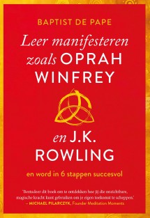 Leer manifesteren zoals Oprah Winfrey en J.K. Rowling • Leer manifesteren zoals Oprah Winfrey en J.K. Rowling