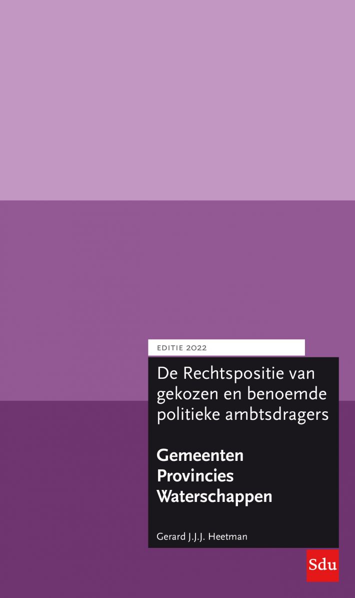 De rechtspositie van gekozen en benoemde politieke ambtsdragers bij provincies, gemeenten en waterschappen Editie 2022