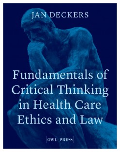 Fundamentals of critical thinking in health care ethics and law