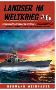 Landser im Weltkrieg 6 - Kriegsschiff Gneisenau im Seekrieg