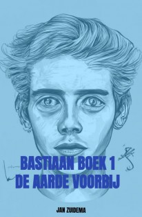 Bastiaan Boek 1 - De Aarde Voorbij