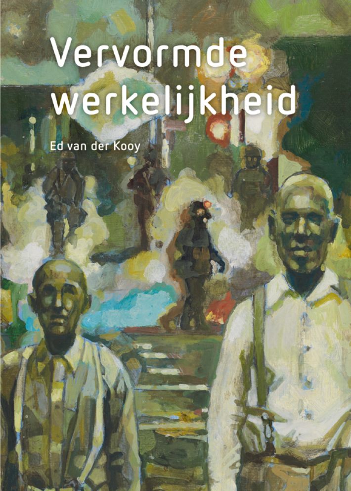 Ed van der Kooy - Vervormde werkelijkheid