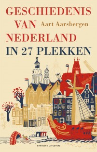 Geschiedenis van Nederland in 27 plekken • Geschiedenis van Nederland in 27 plekken