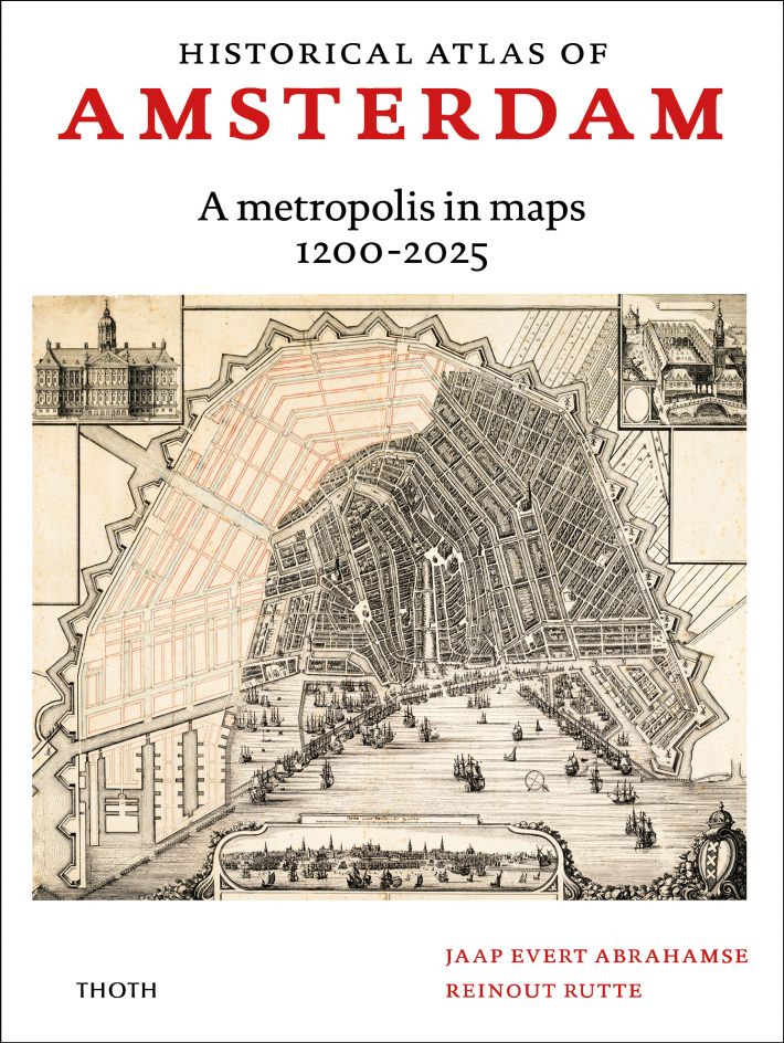 Historical atlas of Amsterdam – A metropolis in sixty maps, 1200-2025