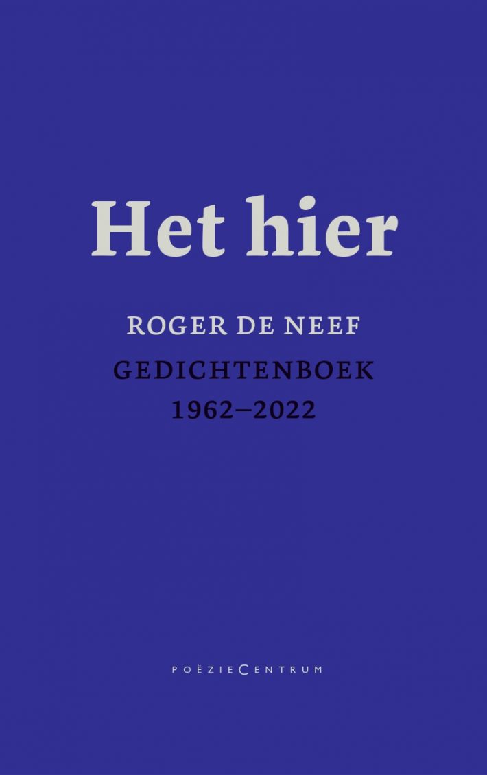 Het hier. Gedichtenboek 1962-2022