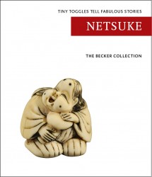 The Becker Collection - Netsuke, tiny toggles tell fabulous stories