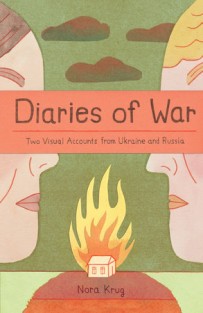 Diaries of War: Two Visual Accounts from Ukraine and Russia [A Graphic History]